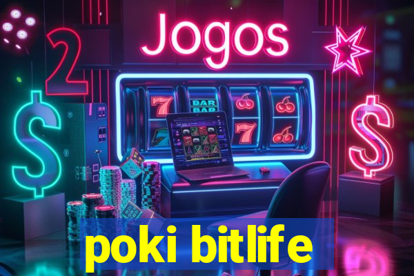 poki bitlife